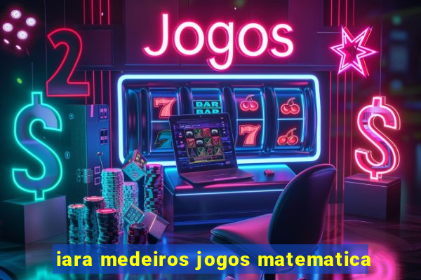 iara medeiros jogos matematica